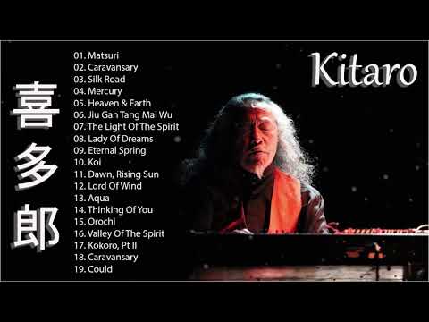 Kitaro Greatest Hits - Kitaro The Best Of (Full Album) 2021 - Kitaro Playlist 2021