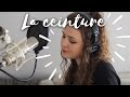 ♡ LA CEINTURE ~ Élodie Frégé {cover by Laurannie}