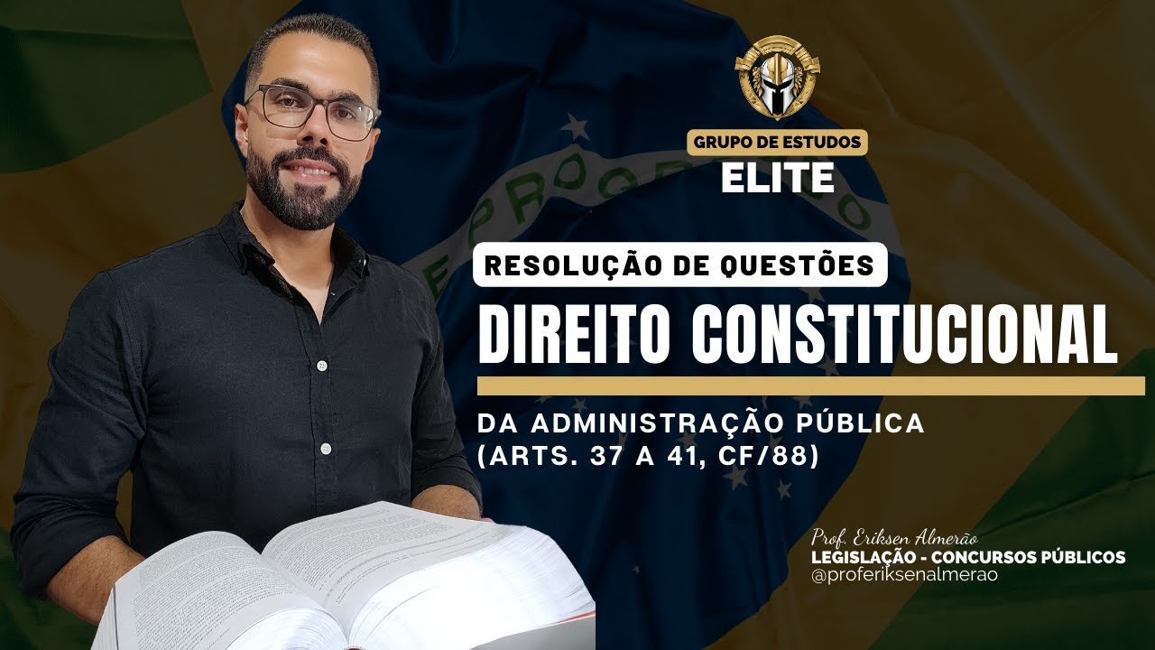 Direito Constitucional - Da Administração Pública (arts. 37 a 41, CF/88)