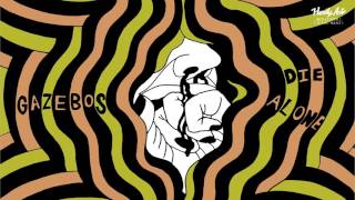 Gazebos - I Don't Wanna Be Here - not the video