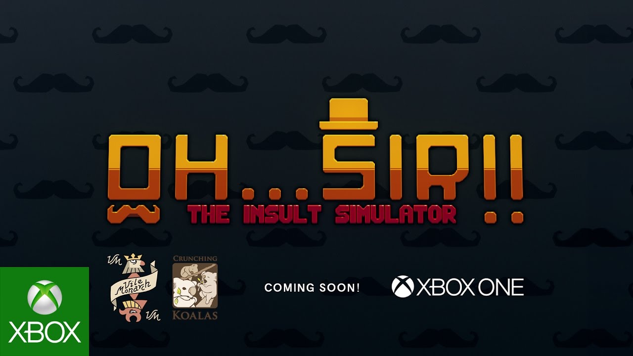 Oh...Sir! The Insult Simulator - Coming soon to Xbox One - YouTube