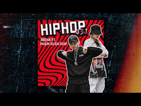 HIPHOP 43.1- Phạm  Xuân Giáp ft JirenK
