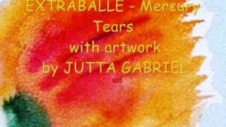 EXTRABALLE - Mercury Tears with artwork by JUTTA GABRIEL