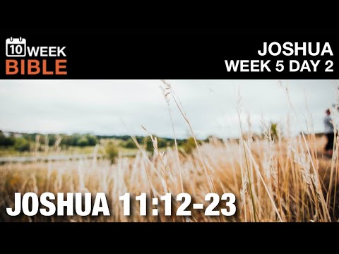 The Entire Land | Joshua 11:12-23 | Week 5 Day 2 Study of Joshua