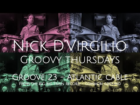 Nick D’Virgilio’s Groovy Thursdays - Grv No 23 (7/8 - 140bpm) - “Atlantic Cable”