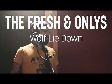 The Fresh & Onlys - Wolf Lie Down [Tapetown Sessions]