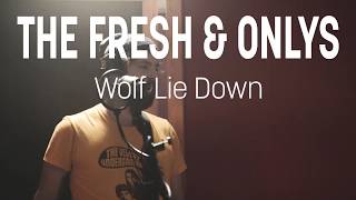 The Fresh & Onlys - Wolf Lie Down [Live at Tapetown]