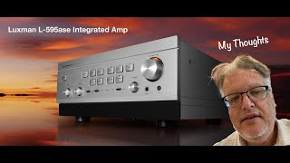Luxman L-595ase Integrated Amplifier....my Thoughts