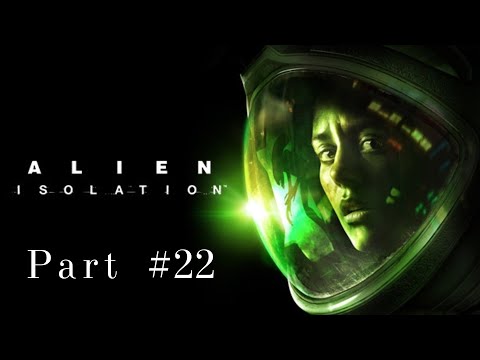 Alien Isolation | Gameplay Part #22 | Nightmare Mod | More Dangerous, More Agresive Alien