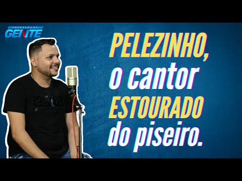PODCAST - Pelezinho: o cantor estourado do piseiro [ PODCAST  PROGRAMA DA GENTE - LIVE #02 ]