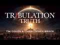 Tribulation Truth Tim Cohen Christopher Brock Episode 1