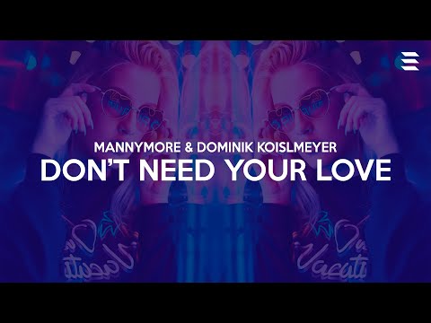 Mannymore & Dominik Koislmeyer - Don't Need Your Love