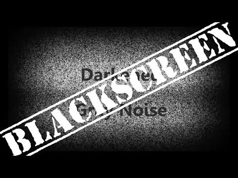 Darkened Gray Noise *Black Screen*