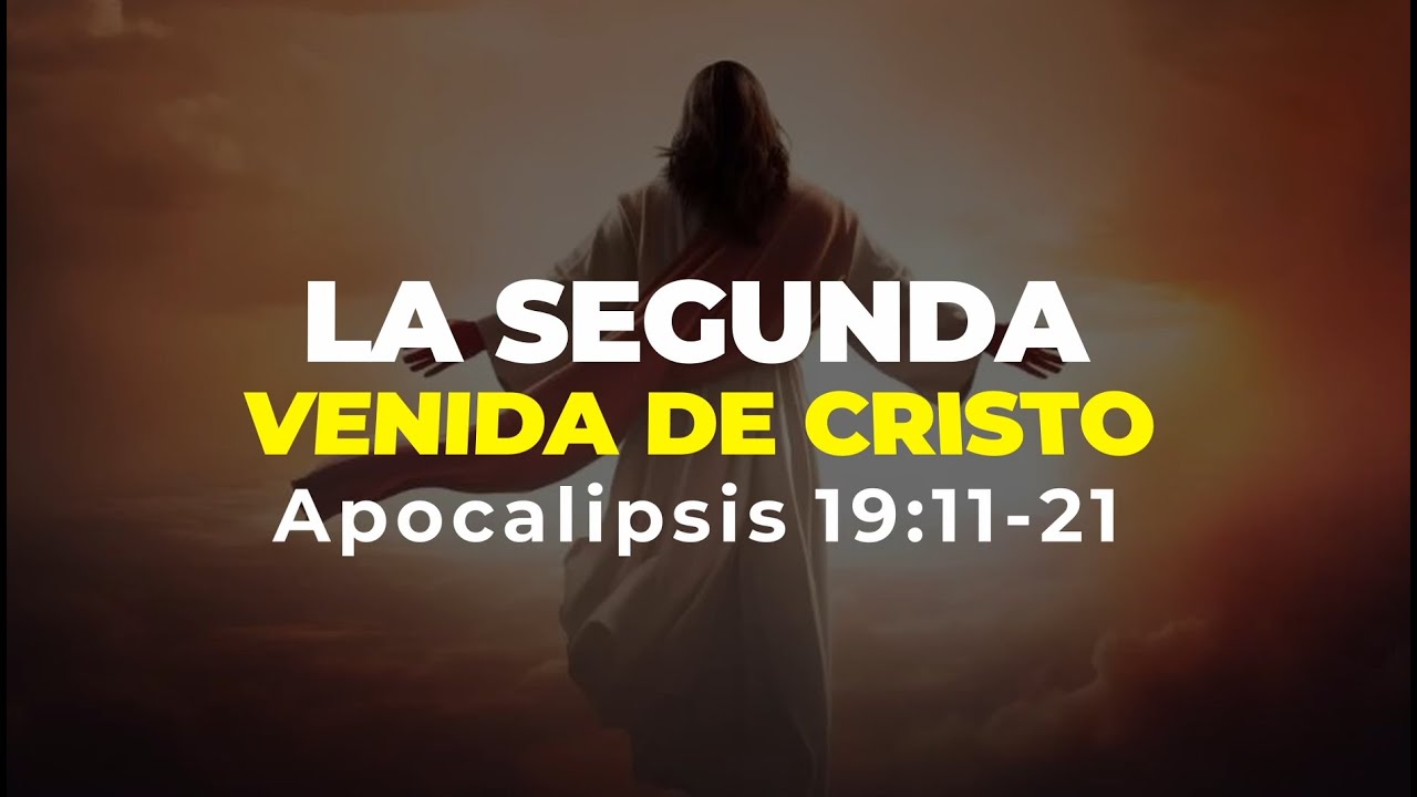 🌍La Segunda Venida de Cristo - Apocalipsis 19: 11-21