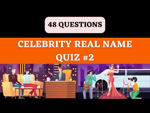 CELEBRITY REAL NAME QUIZ #2 - 48 Celebrity Real Names With Answers