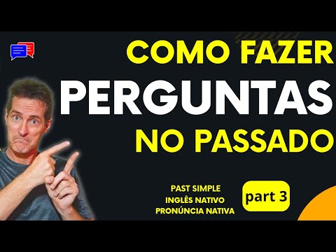 Como fazer PERGUNTAS NO PASSADO em Inglês?  Como fazer correto? Você vai dominar isso!