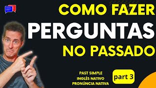 Como fazer PERGUNTAS NO PASSADO em Inglês - como perguntas no passado simples. Bora...