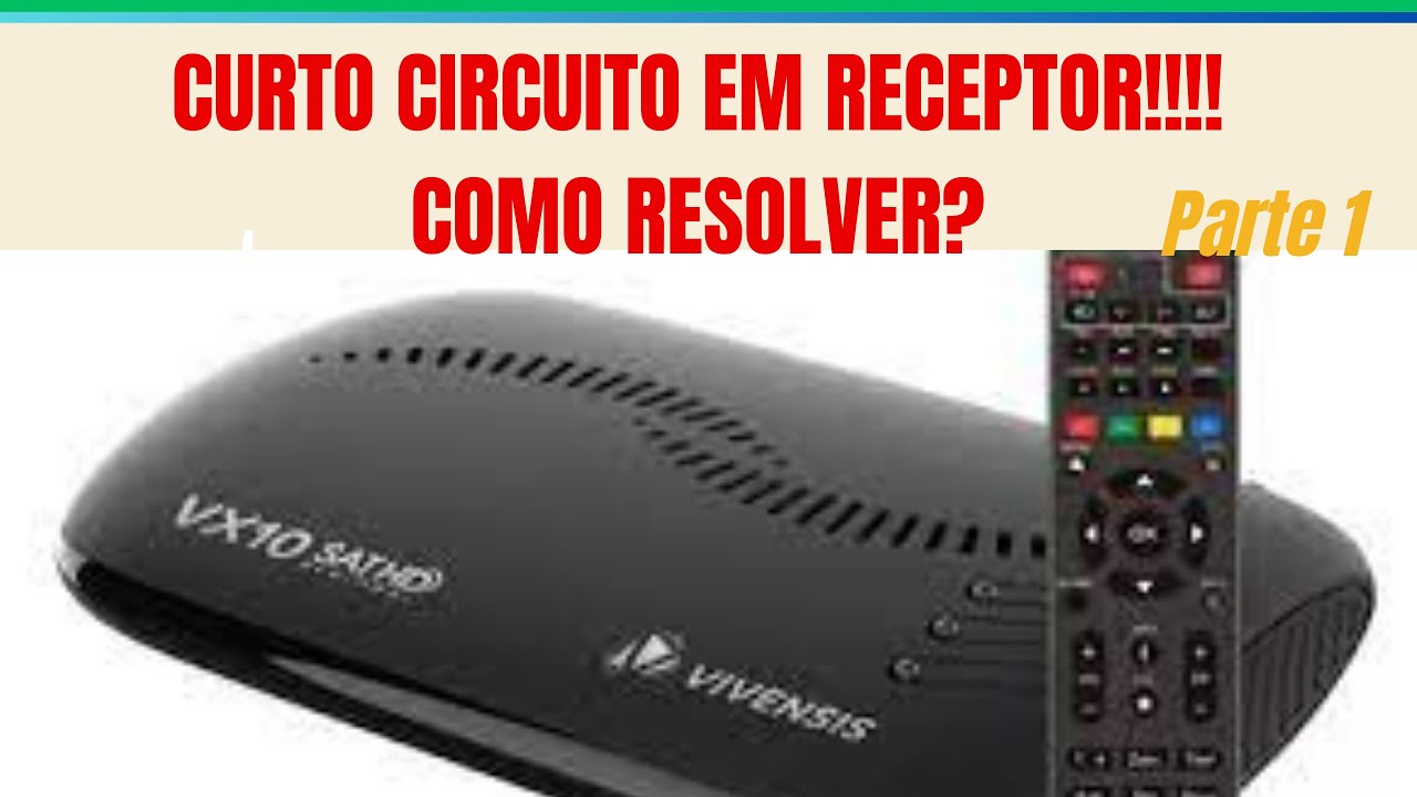 Curto circuito no receptor da parabólica/Resolvendo o problema!!!