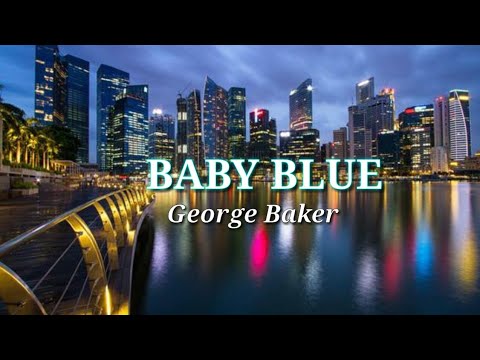 George Baker (BABY BLUE) With Lyric.