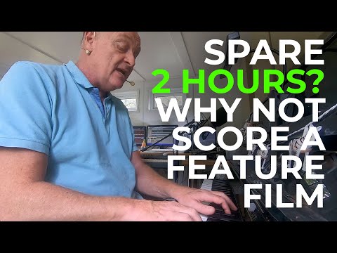 How to Score a Feature Film in TWO hours...