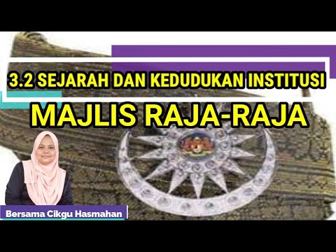 BAB 3 TING 5 (3.2SEJARAH DAN KEDUDUKAN INSTITUSI MAJLIS RAJA-RAJA)