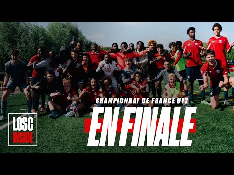 LOSC INSIDE | Our U17s in the French Championship FINAL 🏆