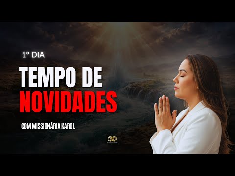 1° DIA | CAMPANHA TEMPO DE NOVIDADES - Missionária Karol
