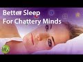 Better Sleep For Chattery Minds With Isochronic Tones and Light Ambience
