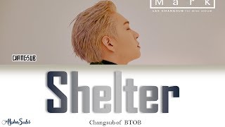 Lee Changsub [이창섭] BTOB [비투비] - Shelter 가사/Lyrics [Han|Rom|Eng]