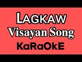 LAGKAW - KARAOKE | Visayan Song