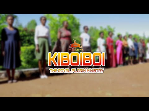 THE ROYAL PILGRIM MINISTRY - KIBOIBOI OFFICIAL VIDEO