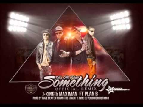 Ella Me Pide Something Official Remix J King  Maximan Ft Plan B