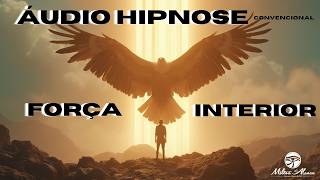 🔵ÁUDIO HIPNOSE Convencional  - FORÇA INTERIOR - Milton Alencar.