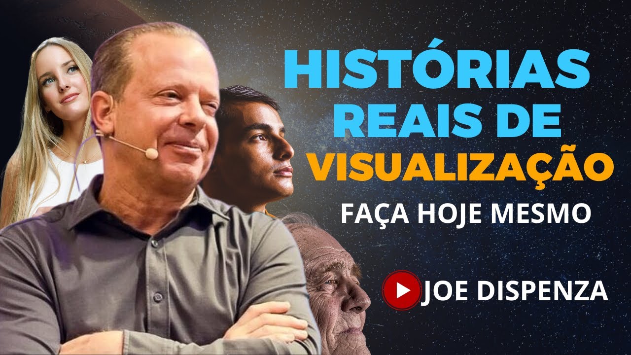 O PODER da Visualização: Histórias REAIS que Vão Te Inspirar - JOE DISPENZA