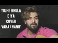 Tujhe Bhula Diya || Vahaj Hanif || Unplugged