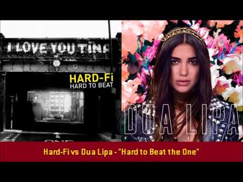 Hard-Fi vs Dua Lipa - "Hard to Beat the One"