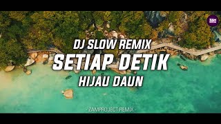 Download lagu Cocok Buat Santai!! Setiap detik - Hijau Daun (Zamproject Remix) mp3