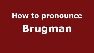 How to pronounce Brugman