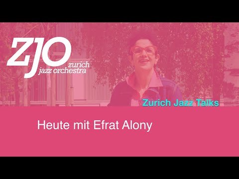 Zurich Jazz Talks: Folge #18 – Efrat Alony
