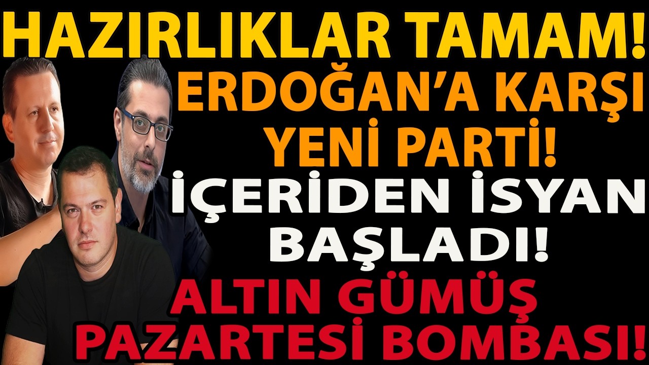 HAZIRLIKLAR TAMAM! ERDOĞAN’A KARŞI YENİ PARTİ! İÇERİDEN İSYAN BAŞLADI! ALTIN GÜMÜŞ PAZARTESİ BOMBASI