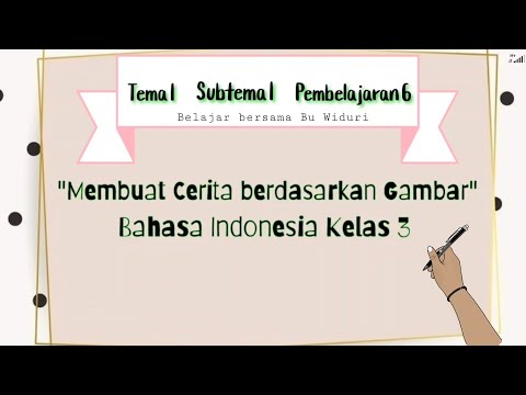Membuat Cerita berdasarkan Gambar | Tema 1 Kelas 3 SD