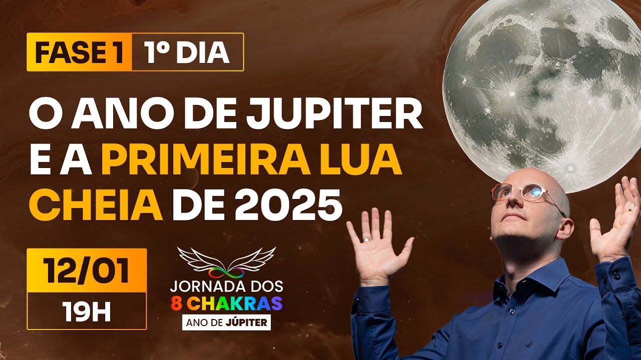 1⁰ DIA - O Ano de Júpiter e a Primeira Lua Cheia de 2025 | JORNADA 8 CHAKRAS (12/01)