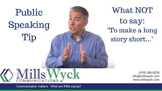 Public Speaking - What NOT to Say: To make a long story short