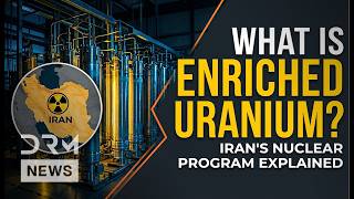 Enriched Uranium Explained: Why Iran’s Nuclear Program Alarms The World | DRM News | AC1F