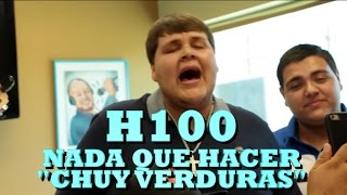 H100 - NADA QUE HACER &quot;CHUY VERDURAS&quot; (Versión Pepe&#39;s Office)