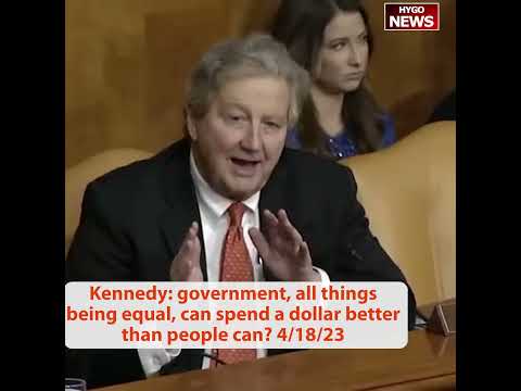 Kennedy: Government, All Things Being Equal, Can Spend A Dollar Better Than People Can?