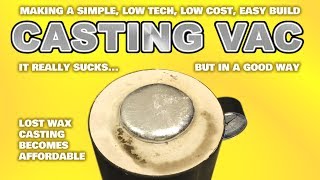 EASY build Vacuum Casting machine system for Lost Wax / PLA Casting - DIY chamber & Pump - by VOGMAN
