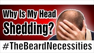 "Why Am I Shedding Hair On My Head?" | #TheBeardnecessities | Ep.9