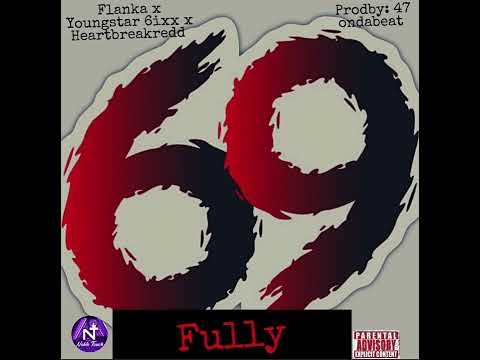 Flanka x Youngstar6ixx x Heartbreakredd - 69 Fully