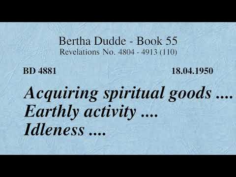 BD 4881 - ACQUISITION OF SPIRITUAL GOODS .... EARTHLY ACTIVITY .... IDLENESS ....